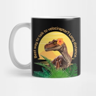 Best way to talk to velociraptor? Mug